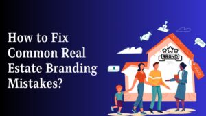 Common Real Estate Branding Mistakes